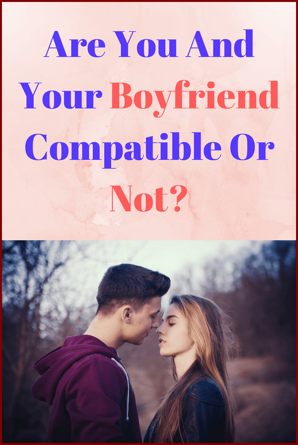Are You And Your Boyfriend Compatible Or Not